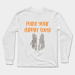 Point your flippin toes Long Sleeve T-Shirt